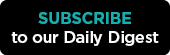 Subscribe to our daily digest