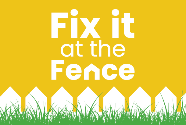 Fix it at the fence